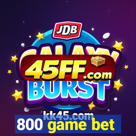 800 game bet